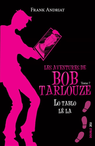 Les aventures de Bob Tarlouze. Vol. 7. Lo tablo lé la