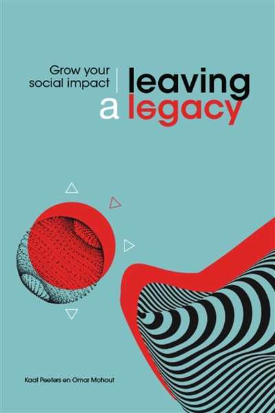 Leaving a legacy : grow your social impact