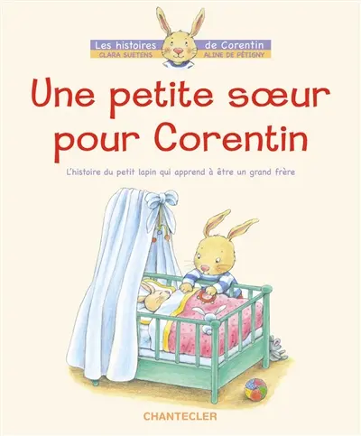 Une petite soeur pour Corentin : l'histoire du petit lapin qui apprend à être un grand frère