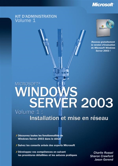 Windows Server 2003 : kit d'administration. Vol. 1. Installation et mise en réseau