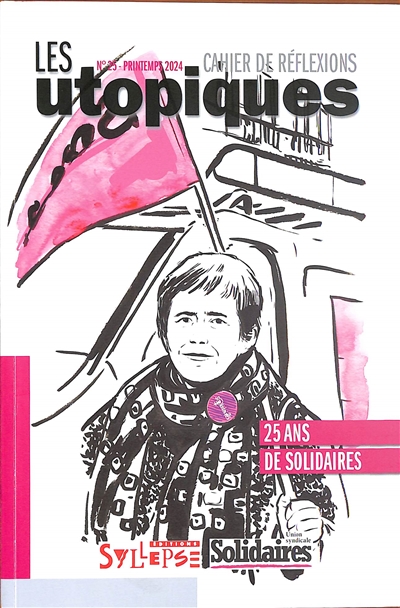 Utopiques (Les) : cahier de réflexions, n° 25. 25 ans de Solidaires