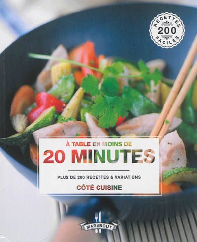 A table en moins de 20 minutes : plus de 200 recettes & variations