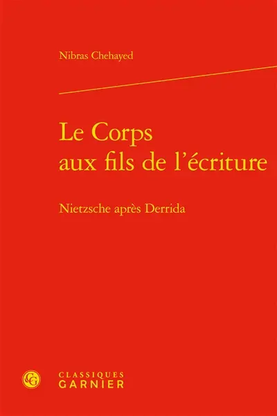 Le corps aux fils de l'écriture : Nietzsche après Derrida