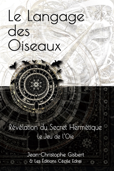 Le Langage des Oiseaux : Révélation du Secret Hermétique - Le Jeu de l'Oie