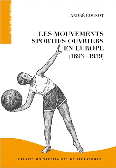 Les mouvements sportifs ouvriers en Europe (1893-1939) : dimensions transnationales et déclinaisons locales