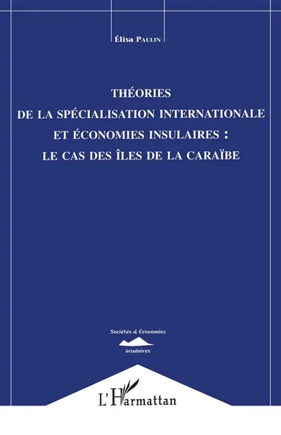 Théories de la spécialisation internationale et économies insulaires : le cas des îles de la Caraïbe