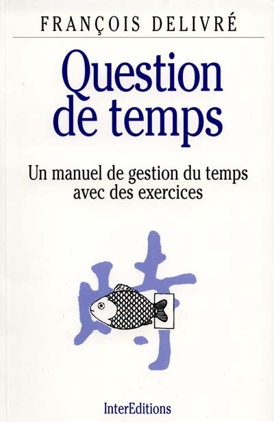 Question de temps : un manuel de gestion du temps avec des exercices