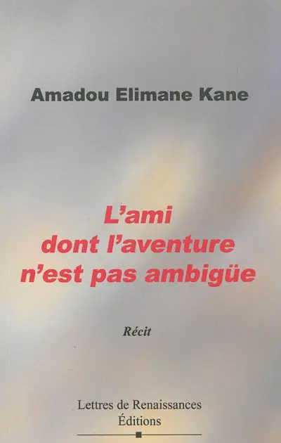 L'ami dont l'aventure n'est pas ambiguë : récit