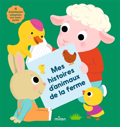 Mes histoires d'animaux de la ferme : 4 aventures adaptées aux tout-petits