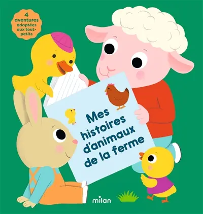 Mes histoires d'animaux de la ferme : 4 aventures adaptées aux tout-petits