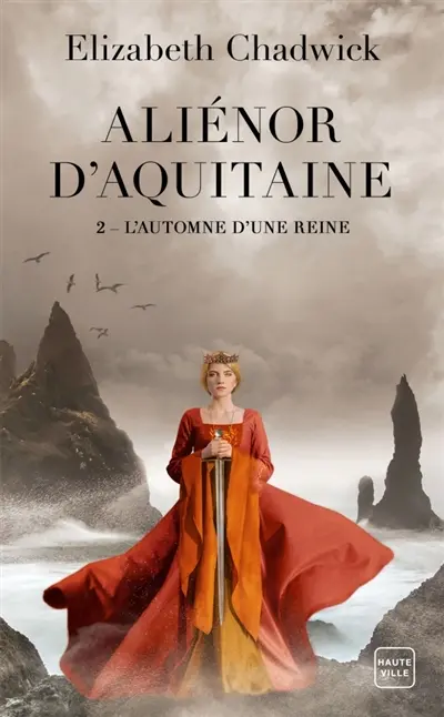 Aliénor d'Aquitaine. Vol. 2. L'automne d'une reine