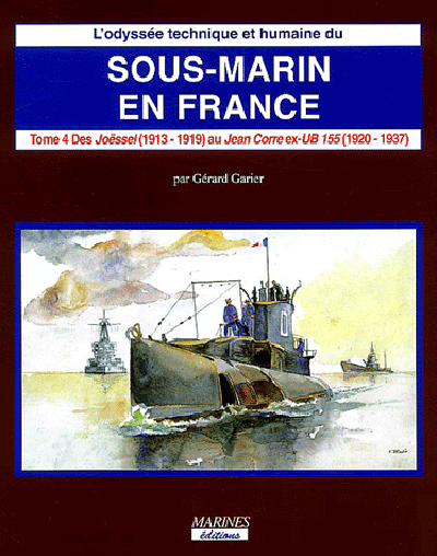 L'odyssée technique et humaine du sous-marin en France. Vol. 4. Des Joessel au Jean Corre, ex-UB 155