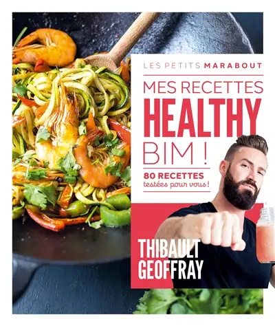 Mes recettes healthy : Bim ! : 80 recettes testées pour vous !