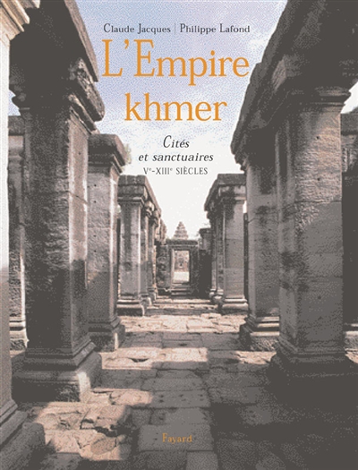 L'Empire khmer : cités et sanctuaires (Ve-XIIIe siècle)