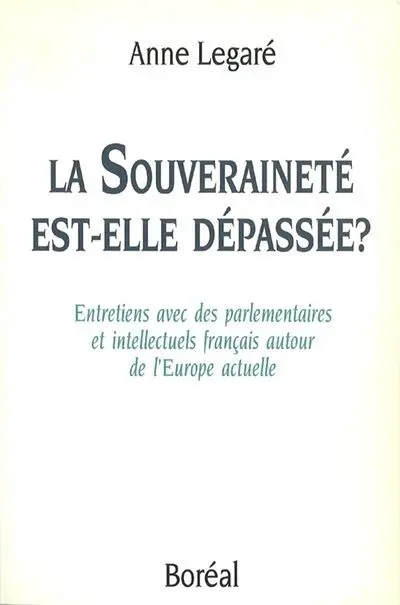 La Souveraineté est-elle dépassée ? : Entretiens avec des parlementaires et intellectuels français autour de l'Europeactuelle