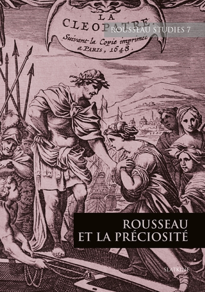 Rousseau studies, n° 7. Rousseau et la préciosité