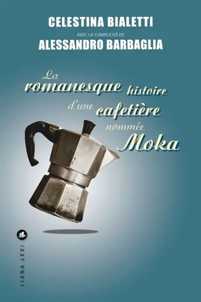 La romanesque histoire d'une cafetière nommée Moka