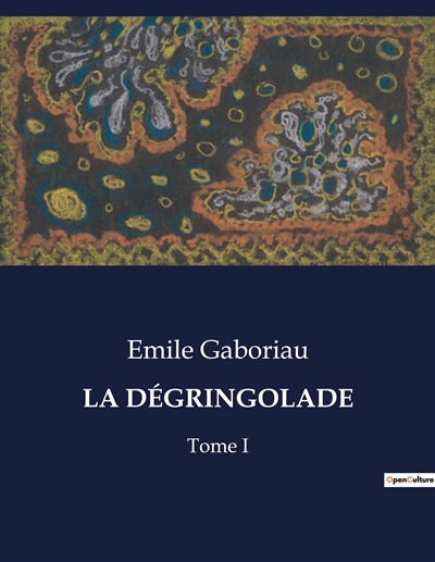 LA DEGRINGOLADE : Tome I