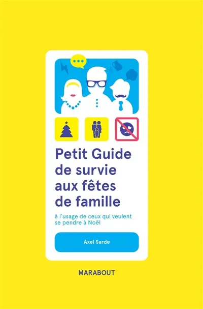 Petit guide de survie aux fêtes de famille : à l'usage de ceux qui veulent se pendre à Noël