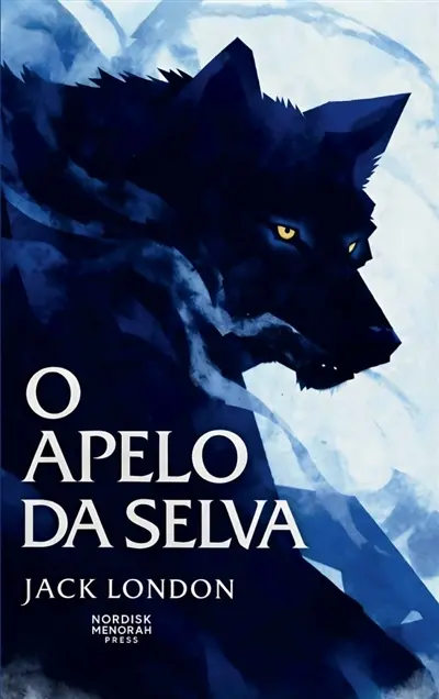O Apelo da Selva : Uma história de instinto, sobrevivência e liberdade nas terras geladas do Norte