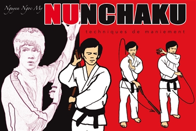 Nunchaku. Vol. 1. Techniques de maniement
