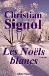 Ce que vivent les hommes. Vol. 1. Les Noëls blancs