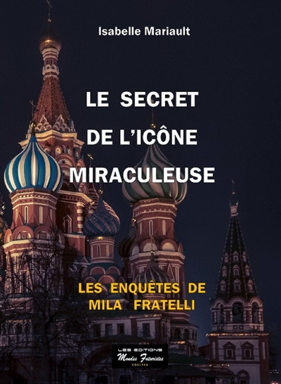 Les enquêtes de Mila Fratelli. Le secret de l'icône miraculeuse