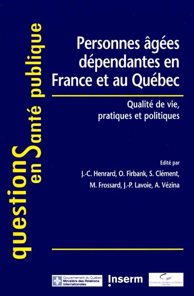 Personnes âgées dépendantes en France et au Québec : qualité de vie, pratiques et politiques