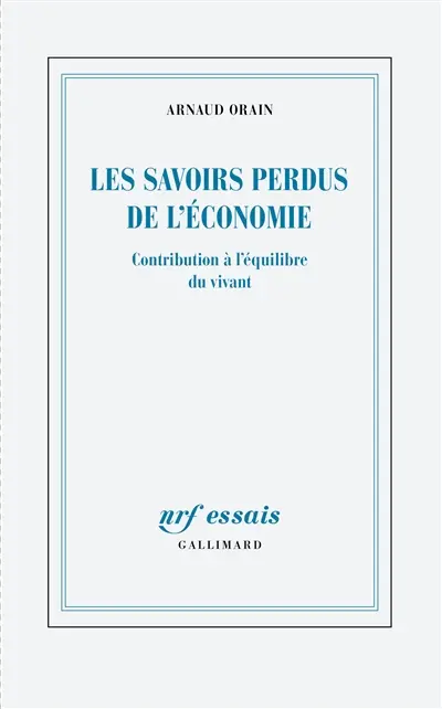 Les savoirs perdus de l'économie : contribution à l'équilibre du vivant