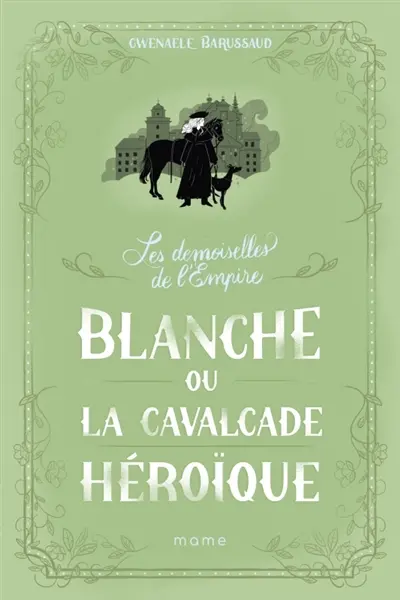 Les demoiselles de l'Empire. Vol. 2. Blanche ou La cavalcade héroïque