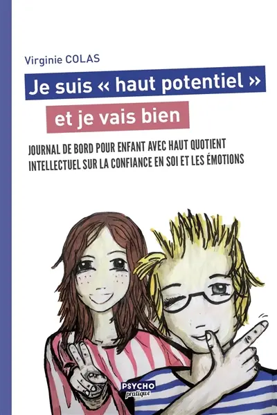 Je suis haut potentiel et je vais bien : journal de bord pour enfants précoces intellectuellement : avec exercices pratiques