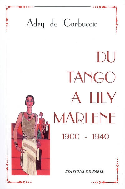 Du tango à Lily Marlène : 1900-1940