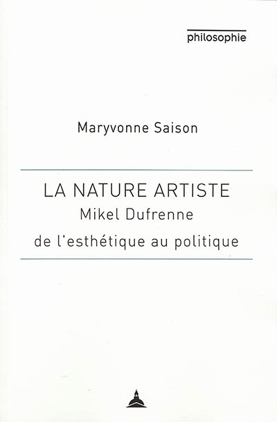 La nature artiste : Mikel Dufrenne : de l'esthétique au politique