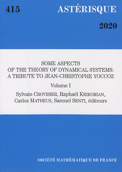 Astérisque, n° 415. Some aspects of the theory of dynamical systems : a tribute to Jean-Christophe Yoccoz : volume 1