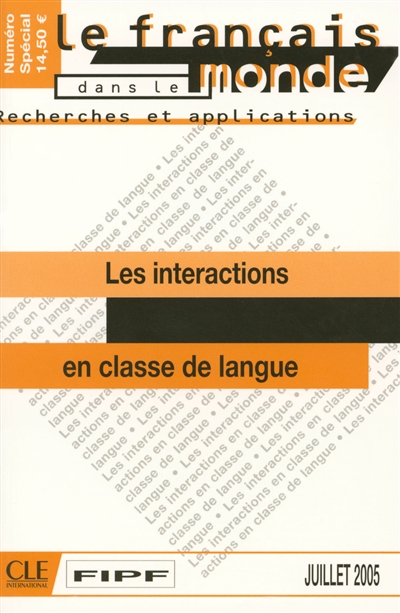 Français dans le monde, recherches et applications (Le). Les interactions en classe de langue