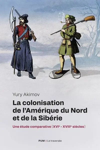 La colonisation de l’Amérique du Nord et de la Sibérie : une étude comparative (XVIe : XVIIIe siècles)