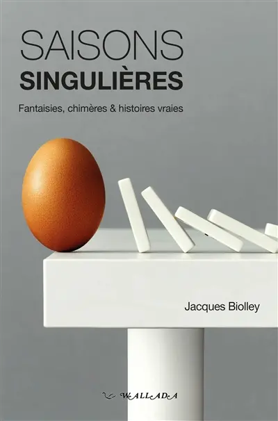 Saisons singulières : fantaisies, chimères & histoires vraies