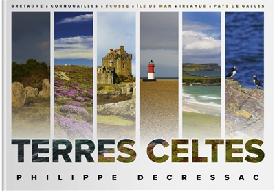 Terres celtes : Bretagne, Cornouailles, Ecosse, île de Man, Irlande, Pays de Galles