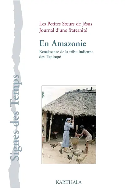 En Amazonie : renaissance de la tribu indienne des Tapirapé : journal d'une fraternité 1952-1954