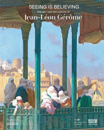 Seeing is believing : the art and influence of Jean-Léon Gérôme