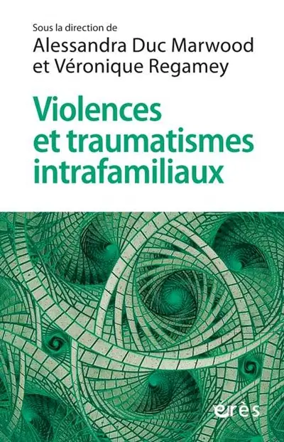 Violences et traumatismes intrafamiliaux : comment cheminer entre rigueur et créativité ?