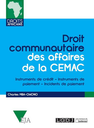Droit communautaire des affaires de la CEMAC : instruments de crédit, instruments de paiement, incidents de paiement