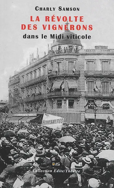 Révolte des vignerons dans le Midi viticole : fresque en 3 actes : d'après des documents de 1907