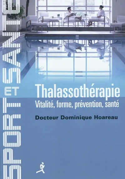 Thalassothérapie : vitalité, forme, prévention, santé