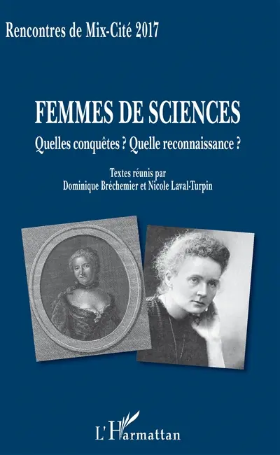 Femmes de sciences : quelles conquêtes ? Quelle reconnaissance ?