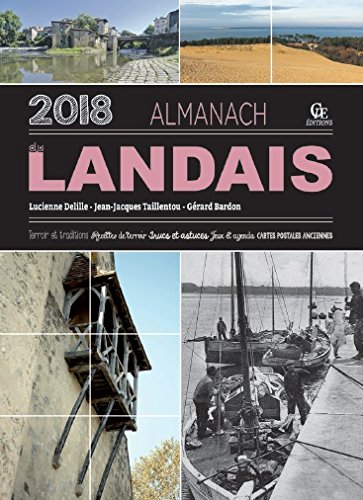 Almanach du Landais 2018 : terroir et traditions, recettes de terroir, trucs et astuces, jeux et agenda, cartes postales anciennes
