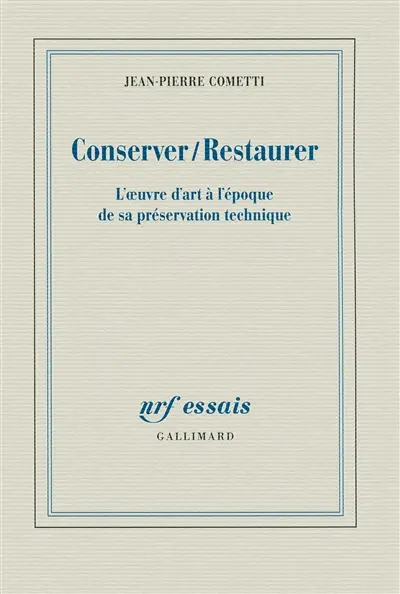 Conserver-restaurer : l'oeuvre d'art à l'époque de sa préservation technique