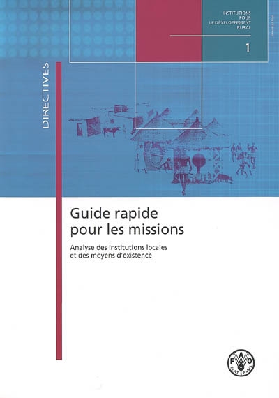 Guide rapide pour les missions : analyse des institutions locales et des moyens d'existence : directives
