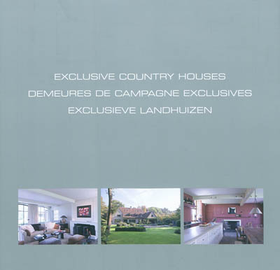 Exclusive country houses. Demeures de campagne exclusives. Exclusieve landhuizen