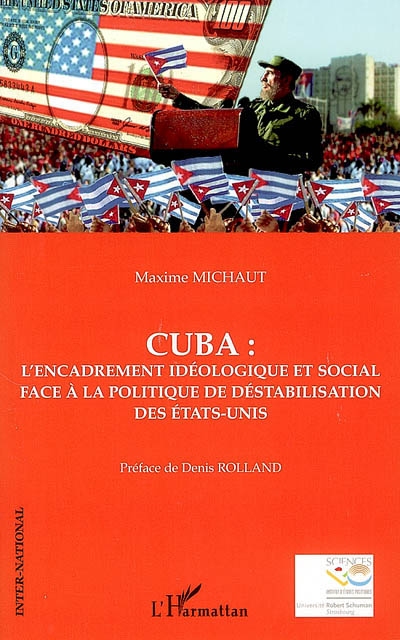 Cuba : l'encadrement idéologique et social face à la politique de déstabilisation des Etats-Unis